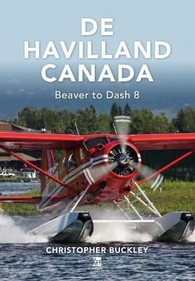 De Havilland Canada By Chris Buckley 9781802822458 (Hardback)