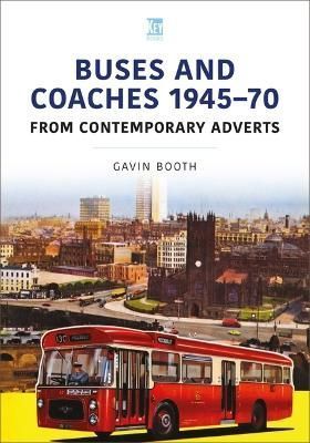 Buses and Coaches 1945-70 By Gavin Booth 9781802823844 (Paperback)