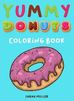 Yummy Donuts Coloring Book By Miller 9781802852127 (Hardback)