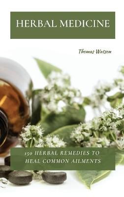 Herbal Medicine By Thomas Watson 9781802870046 (Hardback)