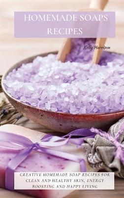 Homemade Soaps Recipes By Harrison 9781802870114 (Hardback)