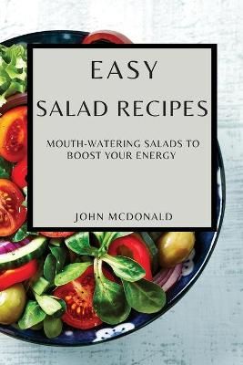 Easy Salad Recipes By John McDonald 9781802909074 (Paperback)