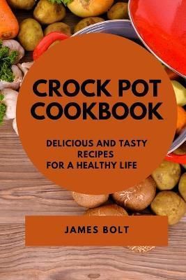 Crock Pot Cookbook By James Bolt 9781802909906 (Paperback)