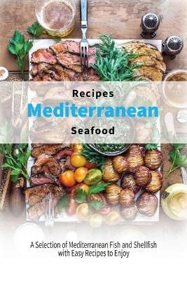 Mediterranean Seafood Recipes By Healthy Kitchen 9781802920703