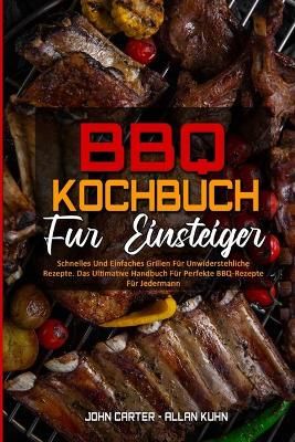 BBQ-Kochbuch Für Einsteiger By Carter 9781802973280 (Paperback)
