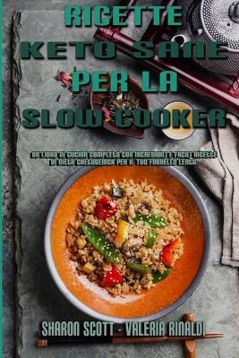 Ricette Keto Sane Per La Slow Cooker By Scott 9781802976472