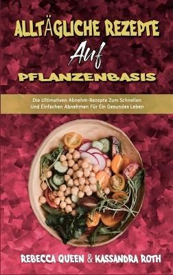 Alltägliche Rezepte Auf Pflanzenbasis By Rebecca Queen 9781802979244