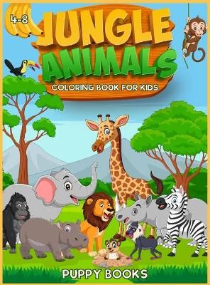 Jungle Animals Coloring book for kids 4-8 By Books 9781803010953