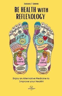 BE HEALTH with REFLEXOLOGY By Grounds 9781803014432 (Paperback)