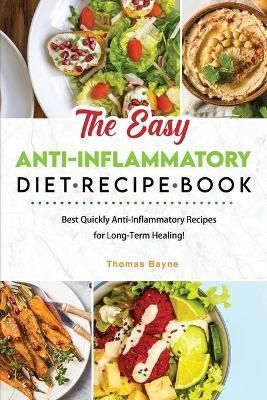 Easy Anti-Inflammatory Diet Recipe Book By Bayne 9781803041919