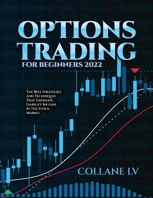 Options Trading for Beginners 2022 By Collane LV 9781803073347