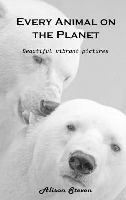 Every Animal on the Planet By Alison Steven 9781803100555 (Hardback)