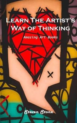 Learn the Artist's Way of Thinking By Steven Stone 9781803101125