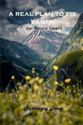Real Plan to Fix Earth By Rosemary Doug 9781803102009 (Paperback)