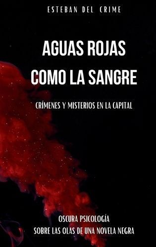 Aguas Rojas Como La Sangre By Esteban del Crime 9781803123196