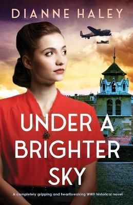 Under a Brighter Sky By Dianne Haley 9781803142463 (Paperback)