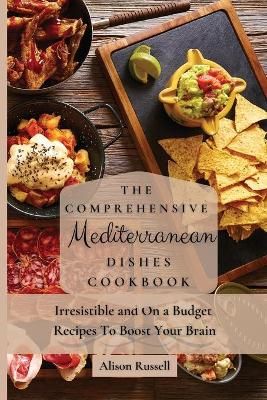 Comprehensive Mediterranean Dishes Cookbook By Alison Russell