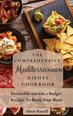 Comprehensive Mediterranean Dishes Cookbook By Alison Russell