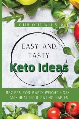 Easy and Tasty Keto Ideas By Charlotte Willis 9781803176819
