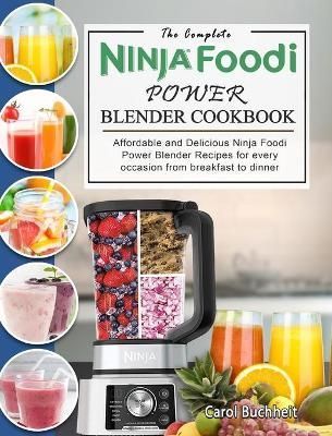 Complete Ninja Foodi Power Blender Cookbook By Buchheit 9781803195704