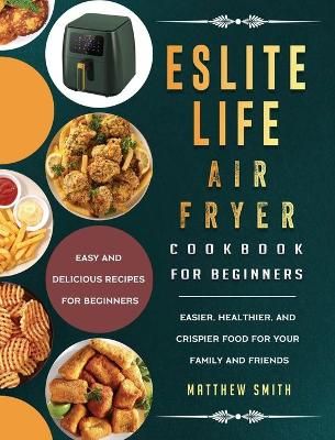 ESLITE LIFE Air Fryer Cookbook for Beginners By Smith 9781803200293