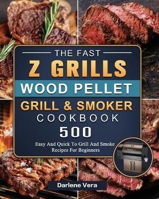 Fast Z Grills Wood Pellet Grill and Smoker Cookbook By Vera