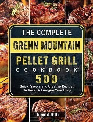 Complete Green Mountain Pellet Grill Cookbook By Dille 9781803202051