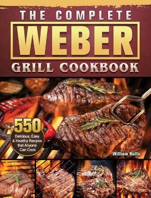 Complete Weber Grill Cookbook By Hults 9781803202266 (Hardback)