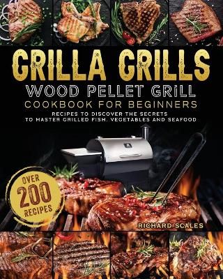 Grilla Grills Wood Pellet Grill Cookbook For Beginners By Scales