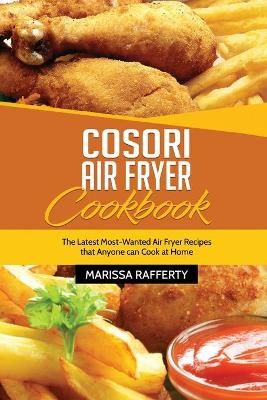 Cosori Air Fryer Cookbook By Marissa Rafferty 9781803213903