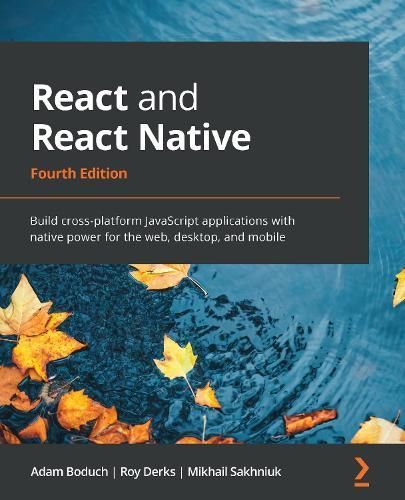 React and React Native By Adam Boduch, Roy Derks, Mikhail Sakhniuk
