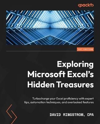 Exploring Microsoft Excel's Hidden Treasures By David Ringstrom