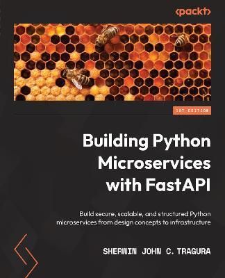Building Python Microservices With FastAPI By Sherwin John Tragura