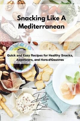 Snacking Like A Mediterranean By Bell 9781803254395 (Paperback)