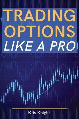 Trading Options like a Pro By Knight 9781803255859 (Paperback)