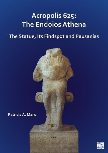 Acropolis 625: The Endoios Athena By Patricia A. Marx 9781803272535