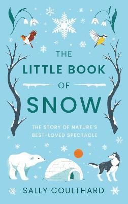 The Little Book of Snow By Sally Coulthard 9781803289915 (Paperback)
