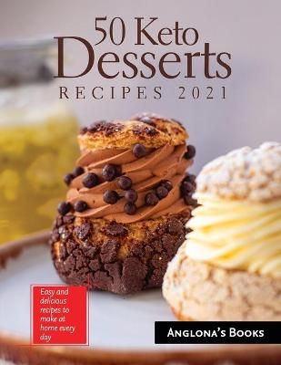 50 Keto Desserts Recipes 2021 By Anglona's Books 9781803341118