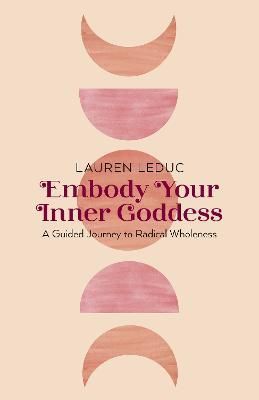Embody Your Inner Goddess By Lauren Leduc 9781803413624 (Paperback)
