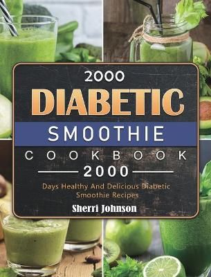 2000 Diabetic Smoothie Cookbook By Johnson 9781803431574 (Hardback)