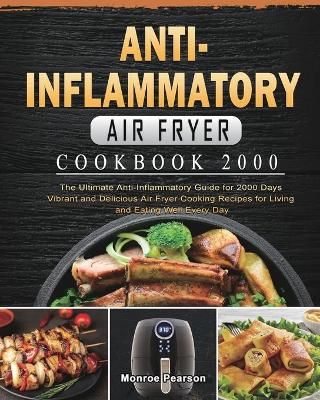Anti-Inflammatory Air Fryer Cookbook 2000 By Pearson 9781803431642