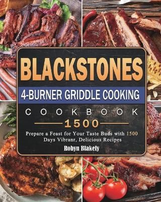 Blackstone 4-Burner Griddle Cooking Cookbook 1500 By Blakely