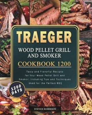 Traeger Wood Pellet Grill and Smoker Cookbook 1200 By Robinson