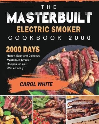 Masterbuilt Electric Smoker Cookbook 2000 By White 9781803432106