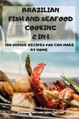 BRAZILIAN FISH and SEAFOOD COOKING 2 IN 1 By Stanbury Wickson