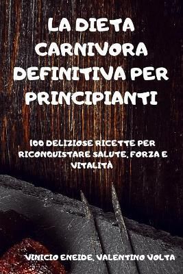 Dieta Carnivora Definitiva Per Principianti By Vinicio Eneide