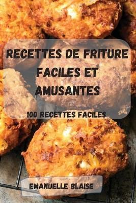 Recettes de Friture Faciles Et Amusantes By Emanuelle Blaise