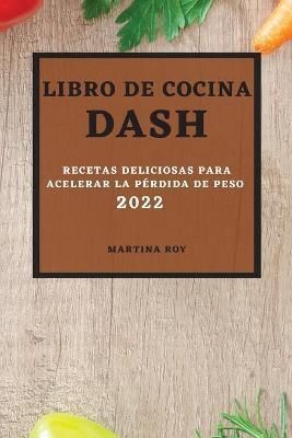 Libro de Cocina Dash 2022 By Martina Roy 9781803507538 (Paperback)