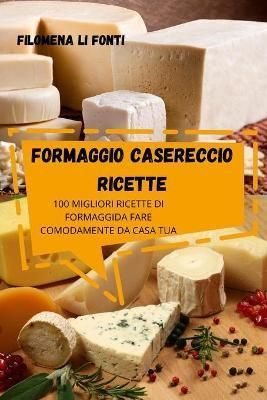 Formaggio Casereccio Ricette By Filomena Li Fonti 9781803508870