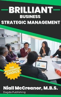 Brilliant Business - Strategic Management By Niall McCreanor
